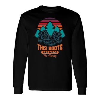 This Boots Are Made For Hiking Explore Travel Lover Long Sleeve T-Shirt - Seseable