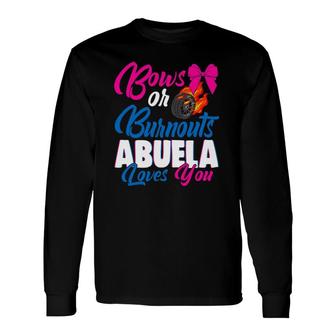 Bows Or Burnouts Abuela Loves You Gender Reveal Party Idea Long Sleeve T-Shirt - Seseable