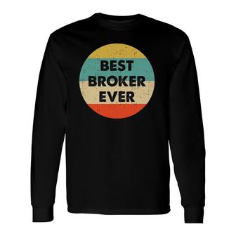 Broker Best Broker Ever Long Sleeve T-Shirt | Mazezy