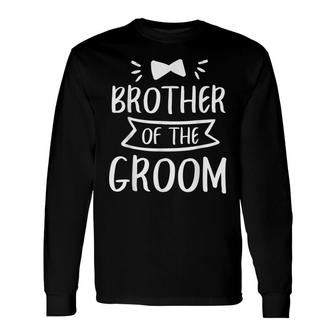 Brother Of The Groom Wedding Bachelor Party Long Sleeve T-Shirt - Seseable