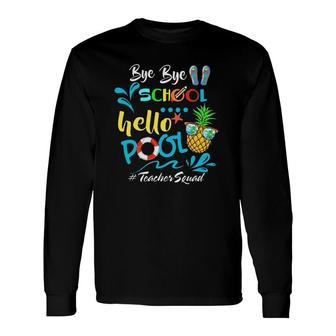 Bye Bye School Hello Pool Teacher Squad Summer Vacation Beach Lover Pineapple With Sunglasses Flip Flop Long Sleeve T-Shirt - Seseable