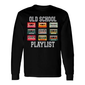 Cassette Tape Music Old School Playlist 80S 90S Styles Long Sleeve T-Shirt - Seseable