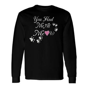 Cat Lovers Paw Prints You Had Me At Meow Long Sleeve T-Shirt - Thegiftio UK