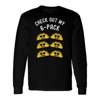 Check Out My Six Pack Taco Taco Cinco De Mayo Long Sleeve T-Shirt - Seseable