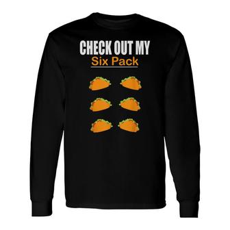 Check Out My Six Pack Taco Six Pack Long Sleeve T-Shirt - Seseable