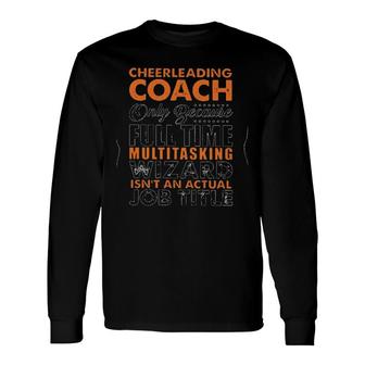 Cheerleading Coach Only Because Full Time Multitasking Wizard Isnt An Actual Job Title Long Sleeve T-Shirt - Seseable