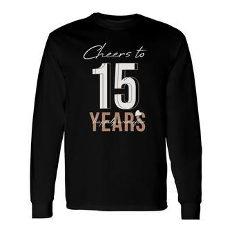 Cheers To 15 Years 15Th Wedding Anniversary Long Sleeve T-Shirt T-Shirt | Mazezy