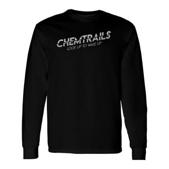Chemtrails Look Up To Wake Up Conspiracy Long Sleeve T-Shirt T-Shirt | Mazezy