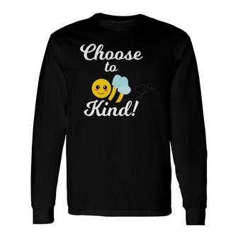 Choose To Be Kind Kindness Bee For Teacher Or Student Long Sleeve T-Shirt T-Shirt | Mazezy AU