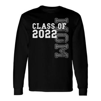 Class Of 2022 Senior Class Grad Proud Mom Long Sleeve T-Shirt - Seseable
