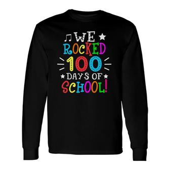 Colorful We Rocked 100 Days Of School Teacher Student Long Sleeve T-Shirt - Seseable