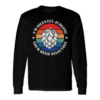 Colorful Im Silently Judging Your Beer Selection Craft Beer Lovers Long Sleeve T-Shirt - Seseable