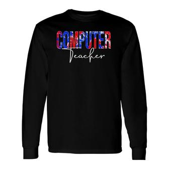 Computer Teacher Tie Dye School Appreciation Long Sleeve T-Shirt T-Shirt | Mazezy