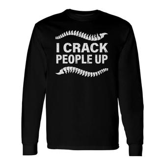 I Crack People Up Chiropractor Spine Physiotherapist Long Sleeve T-Shirt T-Shirt | Mazezy