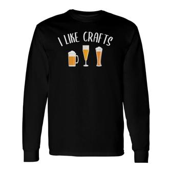 Crafts Beer Lover I Like Crafts Beer Long Sleeve T-Shirt - Seseable