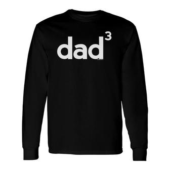 Dad For Dad Dad Of 3 Three Fathers Day Math Long Sleeve T-Shirt - Seseable
