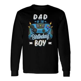 Dad Of The Birthday Boy Matching Video Gamer Party Long Sleeve T-Shirt - Seseable