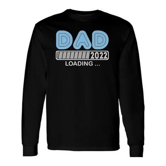 Dad Est 2022 Loading Future New Daddy Baby Fathers Day Long Sleeve T-Shirt - Seseable