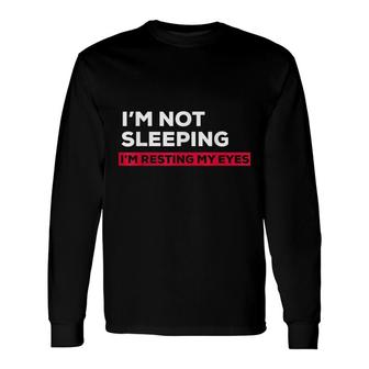 Dad Joke Daughter Im Not Sleeping Im Resting My Eyes Long Sleeve T-Shirt - Seseable