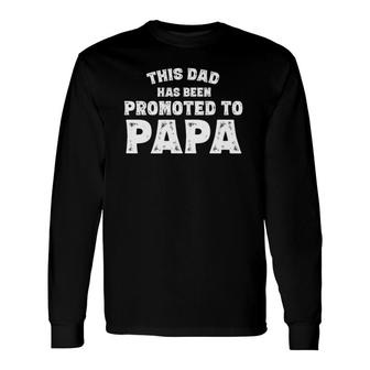 This Dad Has Been Promoted To Papa New Grandpa 2021 Ver2 Long Sleeve T-Shirt - Seseable