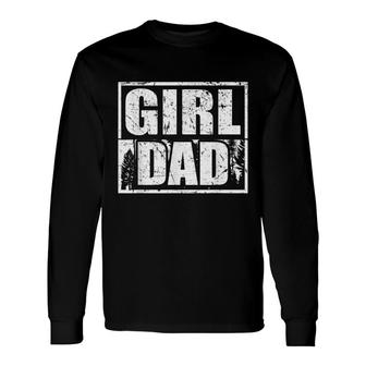 Dad Quotes Cute Girl Dad Outfit From Daughters Long Sleeve T-Shirt - Seseable