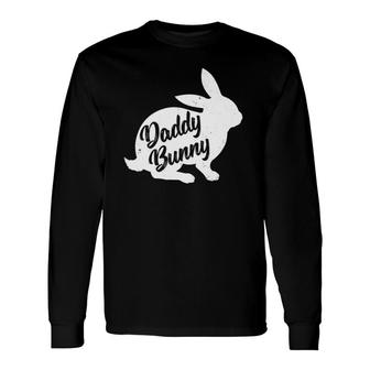 Daddy Bunny For Dad Father Matching Easter Long Sleeve T-Shirt T-Shirt | Mazezy