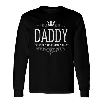 Daddy Husband Protector Hero Fathers Day Men Long Sleeve T-Shirt - Seseable