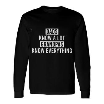 Dads Know A Lot Grandpas Know Everything 2022 Style Long Sleeve T-Shirt - Seseable