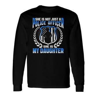 My Daughter Is A Brave Police Officer Proud Police Mom Dad Long Sleeve T-Shirt - Seseable