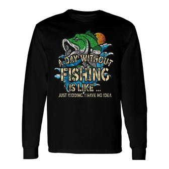 A Day Without Fishing Is Like Reel Bass Fisherman Vintage Long Sleeve T-Shirt - Seseable