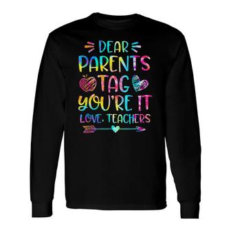 Dear Parents Tag Youre It Love Teachers Long Sleeve T-Shirt - Seseable
