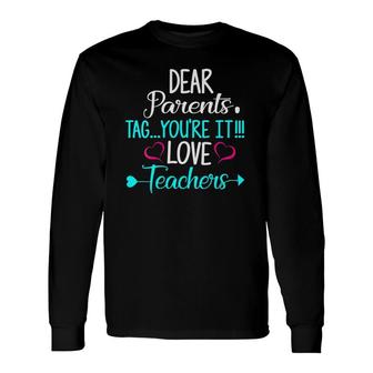 Dear Parents Tag Youre It Love Teachers Summer Break V-Neck Long Sleeve T-Shirt - Seseable