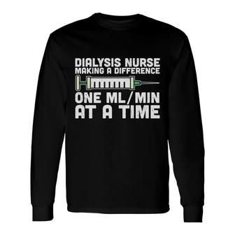 Dialysis Nurse Making A Difference One At A Time New 2022 Long Sleeve T-Shirt - Seseable