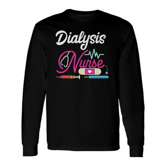 Dialysis Nurse Nursing Rn Lpn Medical Long Sleeve T-Shirt T-Shirt | Mazezy