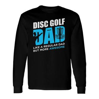 Disc Golf Disc Golfing Dad Lover Player Long Sleeve T-Shirt - Seseable