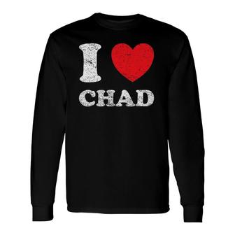 Distressed Grunge Worn Out Style I Love Chad Long Sleeve T-Shirt | Mazezy