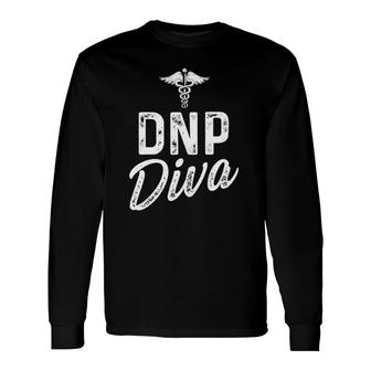 Dnp Doctor Of Nursing Practice Diva Rn Nurse Long Sleeve T-Shirt - Seseable