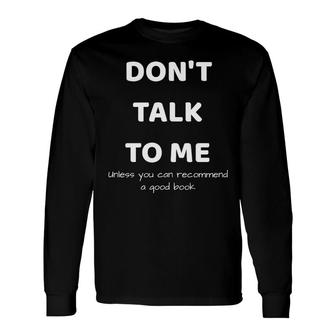 Dont Talk To Me Reading Lover Long Sleeve T-Shirt - Seseable