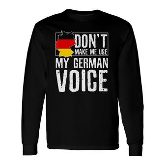 Dont Make Me Use My German Voice Oktoberfest Long Sleeve T-Shirt T-Shirt | Mazezy
