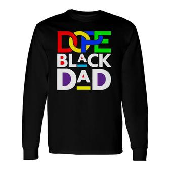 Dope Black Dad Fathers Day Cool Fun Dad Men Dada Daddy Long Sleeve T-Shirt - Seseable
