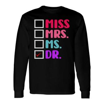 Dr Doctor Doctorate PhD Education Graduation Long Sleeve T-Shirt - Seseable