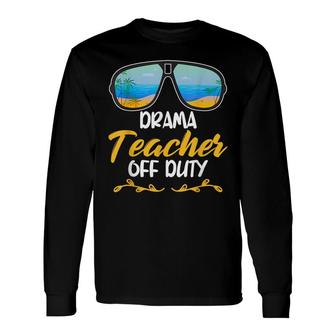 Drama Teacher Off Duty Theater Theatre Thespian Acting Long Sleeve T-Shirt - Thegiftio UK