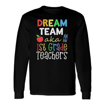 Dream Team Aka 1St Grade Teachers Cute Crayon Educators Long Sleeve T-Shirt - Seseable