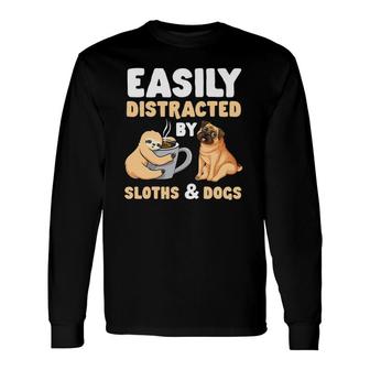 Easily Distracted By Sloths And Dogs Sloth Lover Long Sleeve T-Shirt T-Shirt | Mazezy