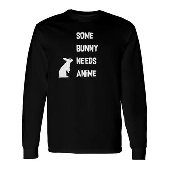 Easter Some Bunny Needs Anime Long Sleeve T-Shirt - Monsterry