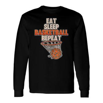Eat Sleep Basketball Repeat Sports Coach Player Team Long Sleeve T-Shirt - Seseable