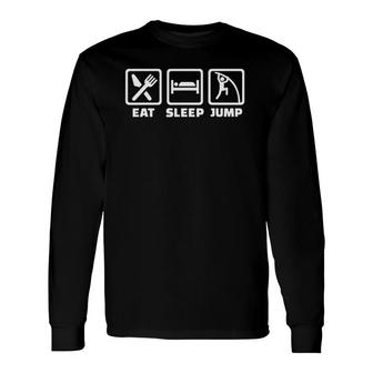 Eat Sleep Jump Pole Vault Long Sleeve T-Shirt T-Shirt | Mazezy