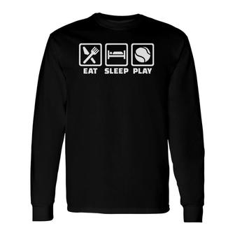 Eat Sleep Play Tennis Player Long Sleeve T-Shirt T-Shirt | Mazezy