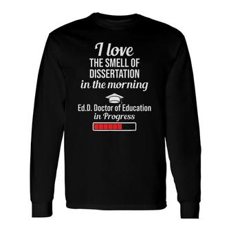 Edd Doctor Of Education Dissertation Doctorate Graduation Long Sleeve T-Shirt - Seseable