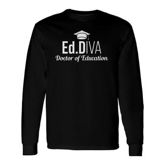 Edd Doctor Of Education EdD Diva Doctorate Graduation Long Sleeve T-Shirt - Seseable